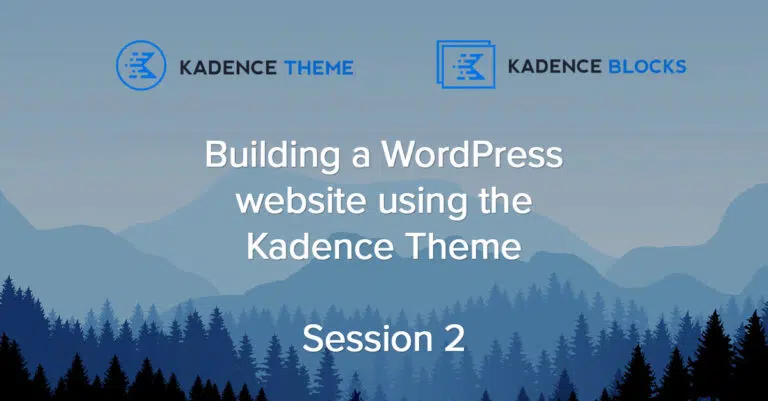 Kadence Tutorial Session 2